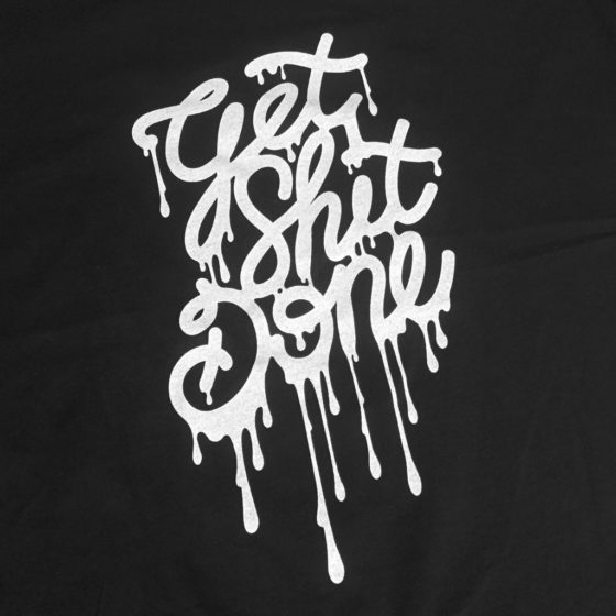 "Get Shit done" Tee shirt zoom impression sérigraphie