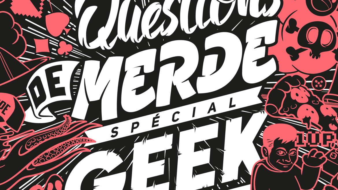 Questions de merde spécial GEEK