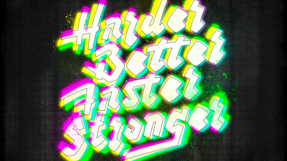 Harder better stronger