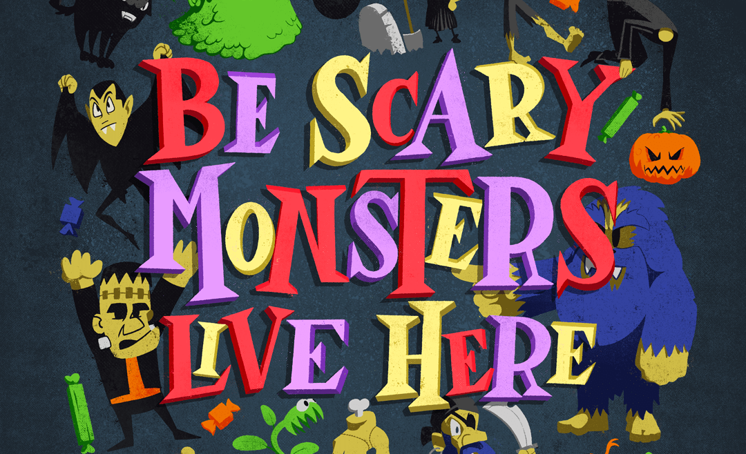 Be scary monsters live here