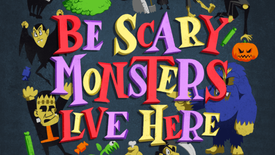 Be scary monsters live here